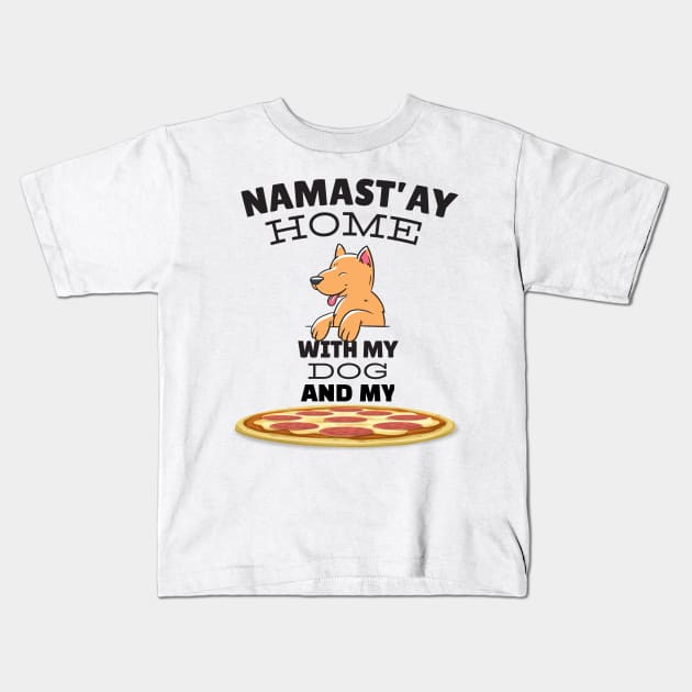 Yoga Pizza Dog Lovers Namaste NAMAST'AY Home With my Pet and My Pizza Cute Funny Animal Kids T-Shirt by gillys